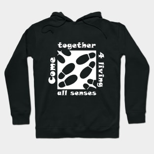 We are a team. Let's come together for living all senses. Hoodie